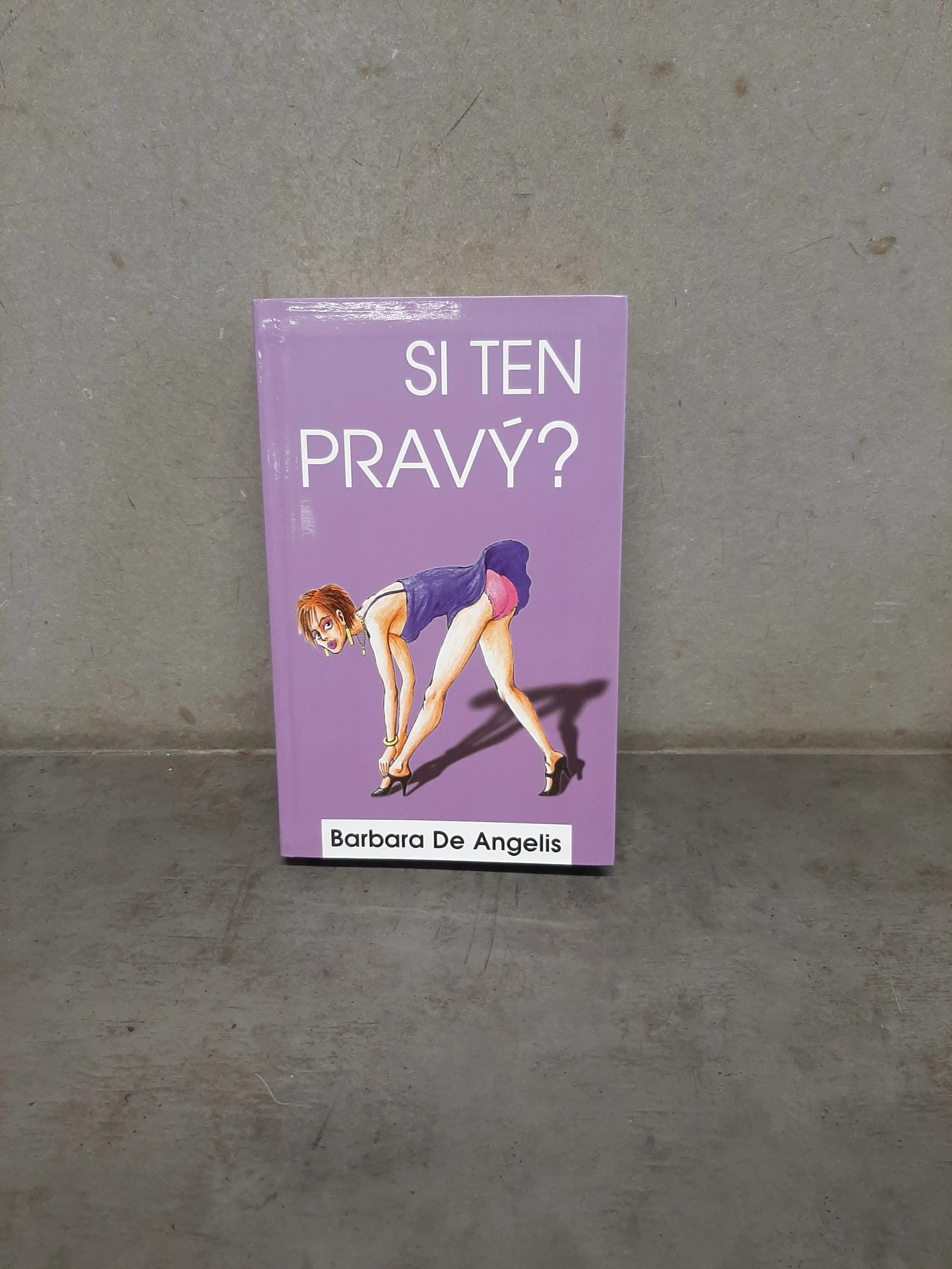 Si ten pravý? - Barbara de Angrlis