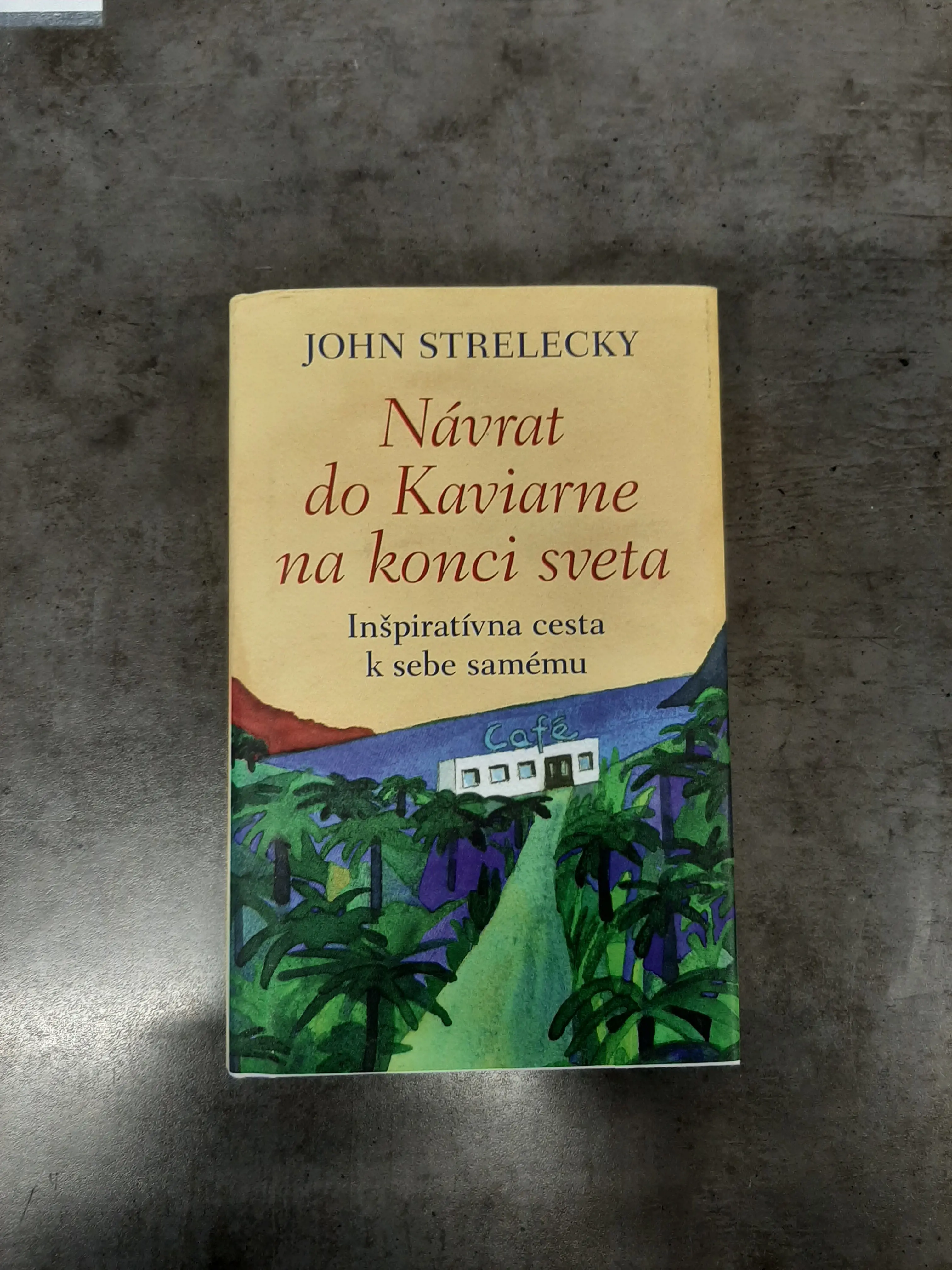 Návrat do kaviarne na konci sveta - John Strelecky